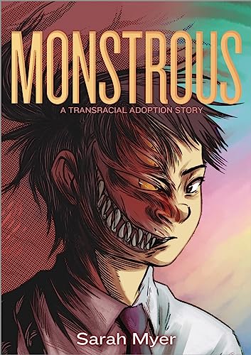 Monstrous: A Transracial Adoption Story [Paperback]