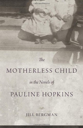 The Motherless Child In The Novels Of Pauline Hopkins [Hardcover]