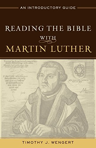 Reading the Bible with Martin Luther: An Introductory Guide [Paperback]