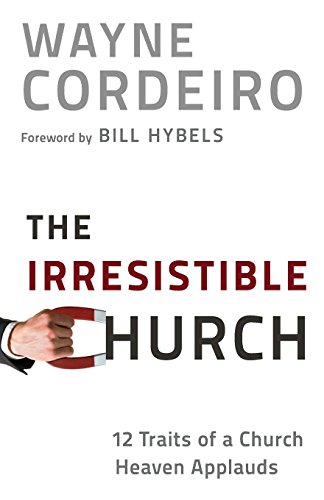 Irresistible Church, The: 12 Traits Of A Chur