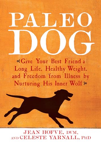 Paleo Dog: Give Your Best Friend a Long Life, Healthy Weight, and Freedom from I [Paperback]