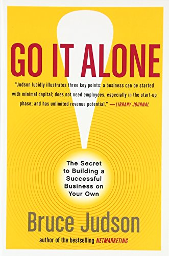 Go It Alone!: The Secret to Building a Succes