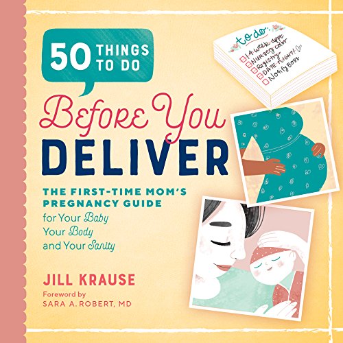 50 Things to Do Before You Deliver: The First Time Moms Pregnancy Guide [Paperback]