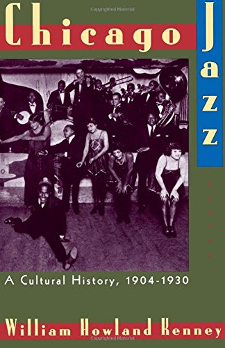 Chicago Jazz A Cultural History, 1904-1930 [Paperback]