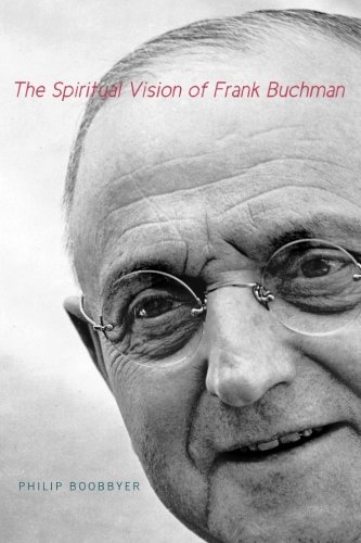 The Spiritual Vision of Frank Buchman [Paperback]