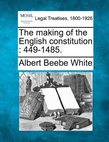 making of the English Constitution  449-1485 [Paperback]