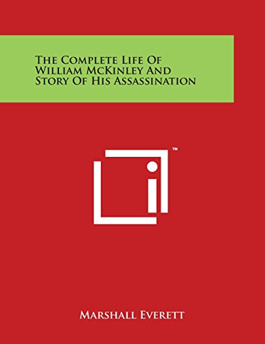 Complete Life of William Mckinley and Story of His Assassination [Paperback]