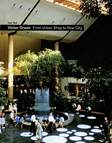 Victor Gruen:From Urban Shop To New City [Hardcover]