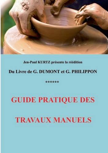 Guide Pratique des Travaux Manuels [Paperback]