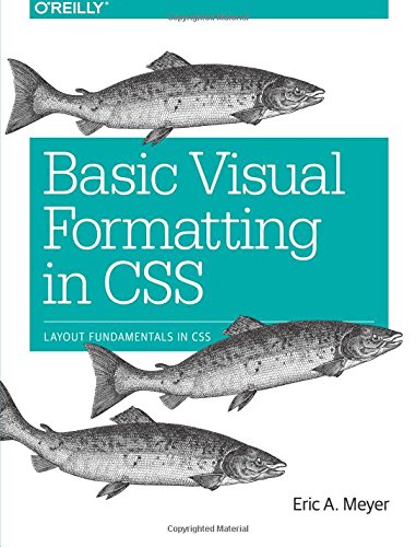 Basic Visual Formatting in CSS Layout Fundamentals in CSS [Paperback]