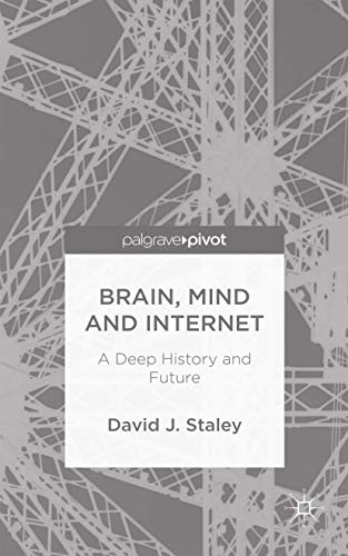 Brain, Mind and Internet: A Deep History and Future [Hardcover]