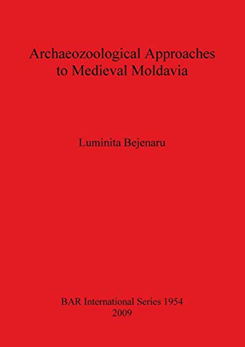 Archaeozoological Approaches to Medieval Moldavia [Paperback]