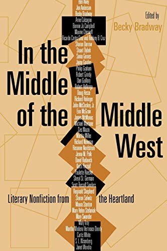 In the Middle of the Middle West Literary Nonfiction from the Heartland [Paperback]