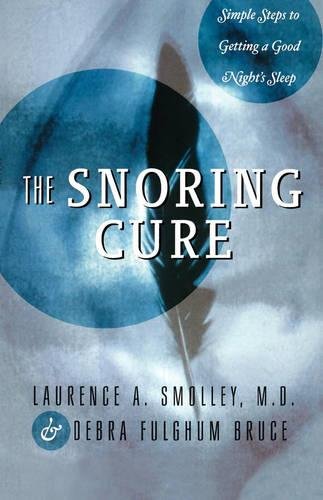 The Snoring Cure Simple Steps to Getting a Good Night's Sleep [Paperback]