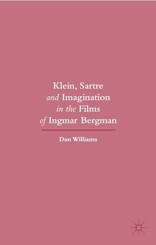 Klein, Sartre and Imagination in the Films of Ingmar Bergman [Hardcover]