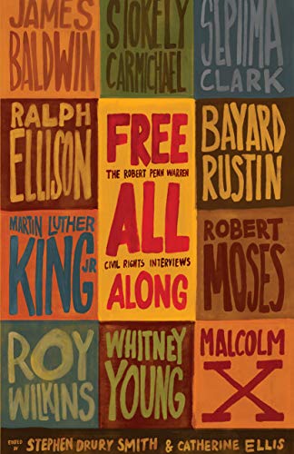 Free All Along: The Robert Penn Warren Civil Rights Interviews [Hardcover]