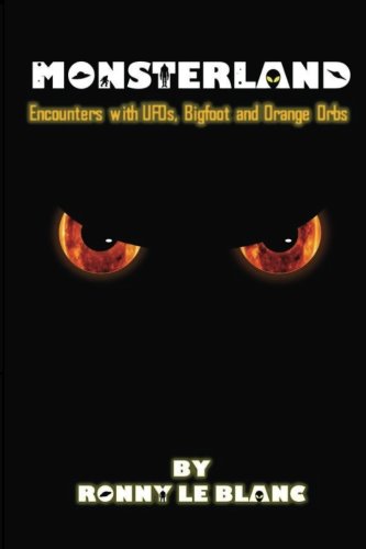 Monsterland Encounters With Ufos, Bigfoot And Orange Orbs [Paperback]