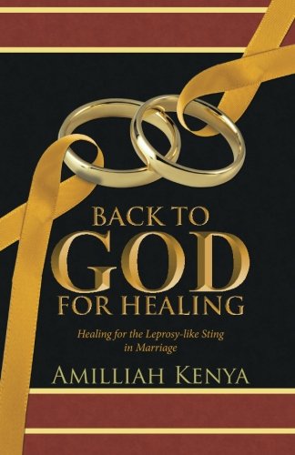 Back To God For Healing Healing For The Leprosy-Like Sting In Marriage [Paperback]