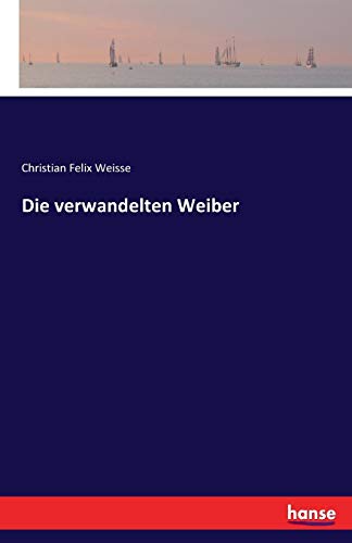 Die Verwandelten Weiber (german Edition) [Paperback]