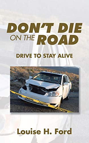 Don't Die On The Road Drive To Stay Alive [Paperback]