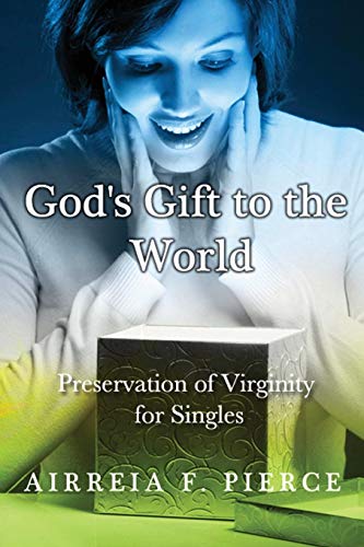 God's Gift to the World  Preservation of Virginity for Singles [Paperback]