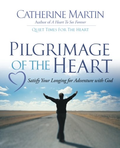 Pilgrimage Of The Heart Satisfy Your Longing For Adventure With God [Paperback]