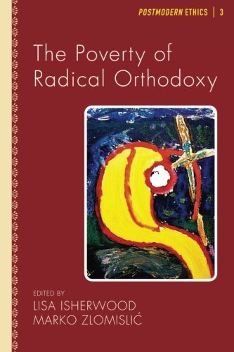 The Poverty of Radical Orthodoxy [Paperback]