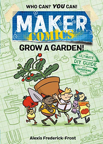 Maker Comics: Grow a Garden! [Paperback]