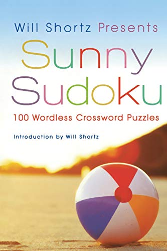 Will Shortz Presents Sunny Sudoku 100 Wordless Crossord Puzzles [Paperback]