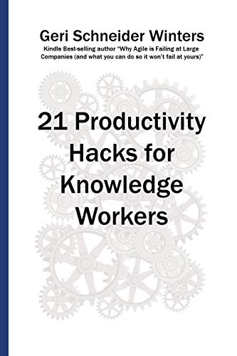 21 Productivity Hacks For Knoledge Workers [Paperback]