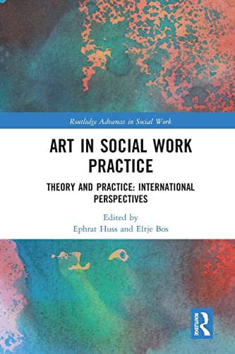 Art in Social Work Practice Theory and Practice International Perspectives [Paperback]