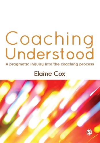 Coaching Understood A Pragmatic Inquiry into the Coaching Process [Paperback]