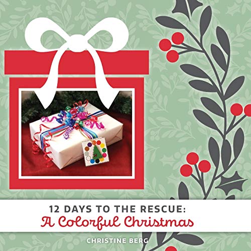 Colorful Christmas  12 Days to the Rescue [Paperback]