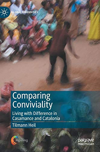 Comparing Conviviality: Living with Difference in Casamance and Catalonia [Hardcover]