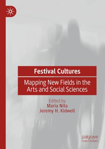 Festival Cultures: Mapping New Fields in the Arts and Social Sciences [Paperback]