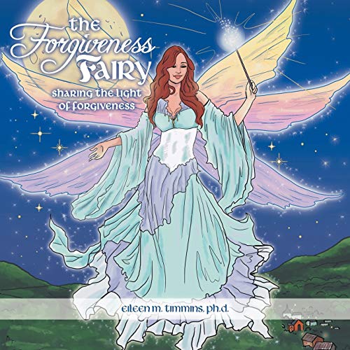 Forgiveness Fairy  Sharing the Light of Forgiveness [Paperback]