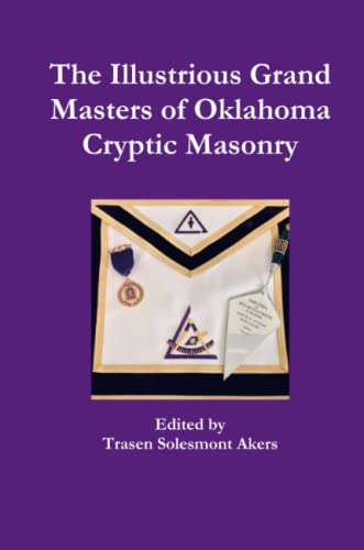 Illustrious Grand Masters of Oklahoma Cryptic Masonry [Paperback]