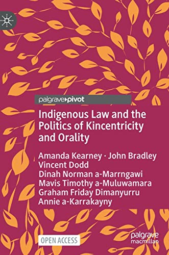 Indigenous Law and the Politics of Kincentricity and Orality [Hardcover]