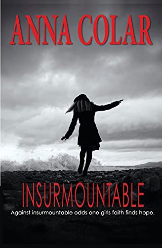 Insurmountable Against Insurmountable Odds One Girl's Faith Finds Hope [Paperback]