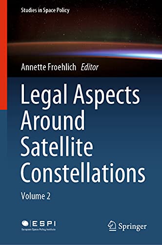 Legal Aspects Around Satellite Constellations Volume 2 [Hardcover]