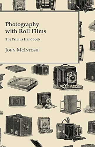 Photography with Roll Films - the Primus Handbook [Paperback]