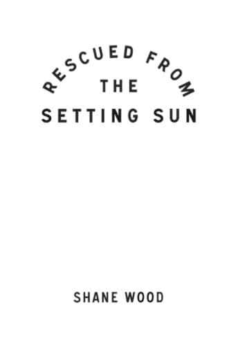 Rescued from the Setting Sun [Paperback]