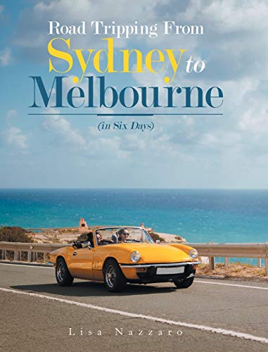 Road Tripping from Sydney to Melbourne  (in Six Days) [Hardcover]