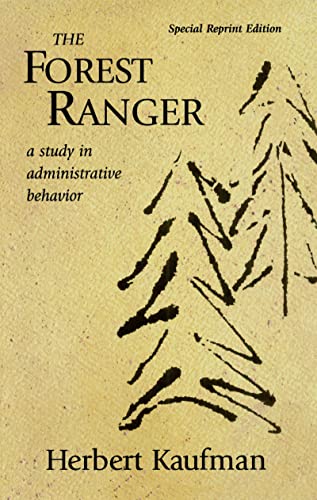 The Forest Ranger A Study in Administrative Behavior [Hardcover]