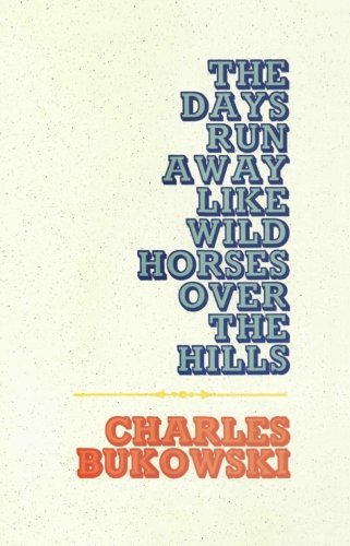 The Days Run Away Like Wild Horses [Paperback]