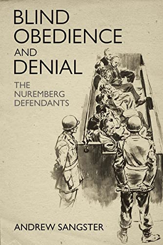 Blind Obedience and Denial: The Nuremberg Defendants [Hardcover]