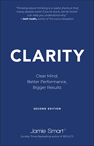 Clarity: Clear Mind, Better Performance, Bigger Results [Paperback]