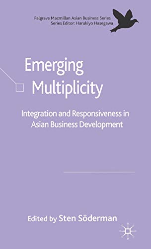 Emerging Multiplicity: Integration and Responsiveness in Asian Business Developm [Hardcover]