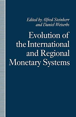 Evolution of the International and Regional Monetary Systems Essays in Honour o [Paperback]