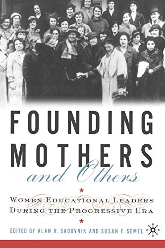 Founding Mothers and Others: Women Educational Leaders During the Progressive Er [Paperback]